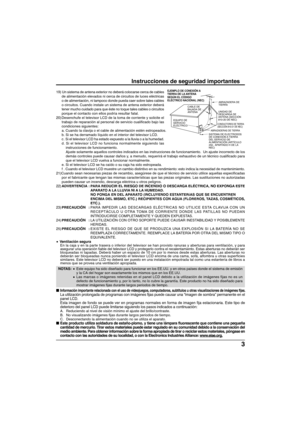 Page 733
19) Un sistema de antena exterior no deberá colocarse cerca de cables\
de alimentación elevados ni cerca de circuitos de luces eléctricas\
o de alimentación, ni tampoco donde pueda caer sobre tales cables
o circuitos. Cuando instale un sistema de antena exterior deberá
tener mucho cuidado para que éste no toque tales cables o circuitos
porque el contacto con ellos podría resultar fatal.
20) Desenchufe el televisor LCD de la toma de corriente y solicite el trabajo de reparación al personal de servicio...