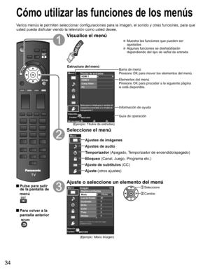 Page 3434
Cómo utilizar las funciones de los menús
Varios menús le permiten seleccionar configuraciones para la imagen, el sonido y otras funciones, para que 
usted pueda disfrutar viendo la televisión como usted desee.
 Pulse para salir de la pantalla de 
menú
 Para volver a la 
pantalla anterior
 
Visualice el menú
 Muestra las funciones que pueden ser ajustadas Algunas funciones se deshabilitarán dependiendo del tipo de señal de entrada
RETURNColoca etiqueta
Menú
Cambiar
Selección
Seleccione o introduzca el...