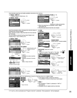 Page 3535
Advanced
 Editing and Setting Channels
Automatically searches and adds available channels to the memory.
 Select “ANT in”
     Select Cable or Antenna (p. 14)
 Select “Auto”
Program channel
CableANT in
Auto
Manual
Signal meter
 next
 select
 Select a scanning mode (p. 14)
Auto program
All channels
Analog only
Digital only
 ok
 select
Settings are made automatically 
 After the scanning is completed, select “Apply”.
(see below 
).
 All previously saved channels are erased.
Use this procedure when...