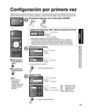 Page 7313
Guía de inicio 
rápido
 Configuración por primera vez Identificación de los controles
Configuración por primera vez
“Ajuste inicial” se visualiza solamente cuando el TV se enciende por primera vez después de enchufar el 
cable de alimentación en una toma de corriente y cuando “Autoencendido” (págs. 24-25) se pone en “No”.
or
■  Pulse para salir 
de la pantalla de 
menú
 
■ Para volver a la 
pantalla anterior 
Nota
 Para cambiar la 
configuración 
(Idioma/Reloj/
Programa auto) más 
adelante, vaya a la...