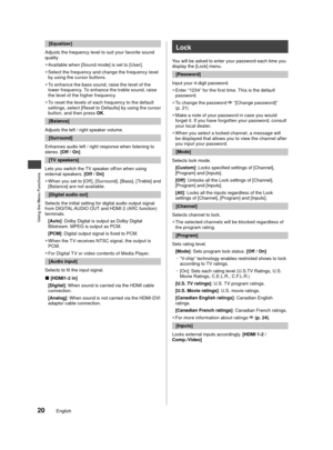 Page 21Using the Menu Functions
20English
[Equalizer]
Adjusts the frequency level to suit your favorite sound 
quality  
●
Available when [Sound mode] is set to [User].
 
●
Select the frequency and change the frequency level 
by u

sing the cursor buttons.
 
●
To enhance the bass sound, raise the level of the 
l

ower frequency. To enhance the treble sound, raise 
the level of the higher frequency.
 
●
To reset the levels of each frequency to the default 
s

ettings, select [Reset to Defaults] by using the...