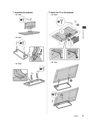 Page 10Setting Up the TV
9English
and 
and 
trol
 . 
ine 
d 
r 
aged, 
e l will 
ight 
ury 
e ed 
and 
lt.
1 Assemble the pedestal
 • 32” class
 •39” class
2
1
 •40” class
2 Attach the TV to the pedestal
 •32” class
2
1
 •39” class
2
1
TC-40A420_32_39A400U_EN.indd   9
TC-40A420_32_39A400U_EN.indd   9 28-Apr-14   4:28:09 PM
28-Apr-14   4:28:09 PM 