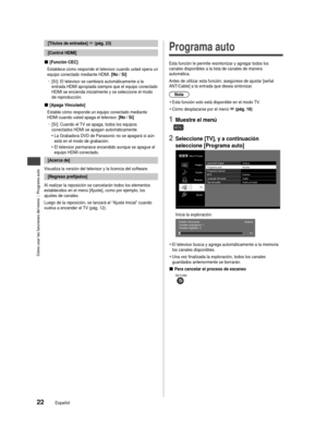 Page 23Cómo usar las funciones del menú  |  Programa auto
22Español
 [Títulos de entradas]  (pág. 23)
[Control HDMI]
 
■[Función CEC]
Establece cómo responde el televisor cuando usted opera un 
equipo conectado mediante HDMI.  [No / Sí]
 
–
[Sí]: El televisor se cambiará automáticamente a la 
entrada HDMI apropiada siempre que el equipo conectado 
HDMI se encienda inicialmente y se seleccione el modo 
de reproducción. 
 
■[Apaga Vinculado]
Estable cómo responde un equipo conectado mediante 
HDMI cuando usted...