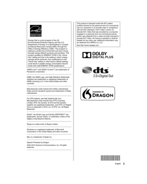 Page 33English3English
  This product is licensed under the AVC patent 
portfolio license for the personal and non-commercial 
use of a consumer to (i) encode video in compliance 
with the AVC Standard (“AVC Video”) and/or (ii) 
decode AVC Video that was encoded by a consumer 
engaged in a personal and non-commercial activity 
and/or was obtained from a video provider licensed to 
provide AVC Video. No license is granted or shall be 
implied for any other use. Additional information may 
be obtained from MPEG...