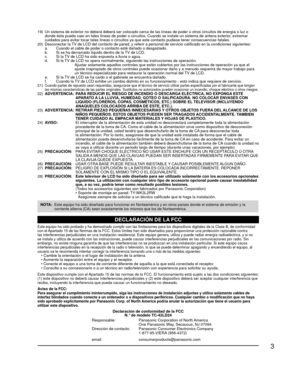 Page 273
19)  Un sistema de exterior no deberá deberá ser colocado cerca de las \
líneas de poder ú otros circuitos de energía o luz o donde ésta pueda caer en tales líneas de poder o circuitos. Cuando\
 se instale un sistema de antena exterior, extremar 
cuidados para evitar tocar tales líneas o circuitos ya que este conta\
cto pudiese tener consecuencias fatales.
20)  Desconectar la TV de LCD del contacto de pared, y referir a personal de servicio califi\
cado en la condiciones siguientes:
  a.  Cuando el...