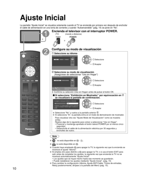 Page 3410
Ajuste Inicial
La pantalla “Ajuste Inicial” se visualiza solamente cuando el TV se enciende por primera vez después de enchufar 
el cable de alimentación en una toma de corriente y cuando “Autoen\
cendido” (pág. 15) se pone en “No”.
o
Encienda el televisor con el interruptor POWER.
o
(TV)(mando a distancia)
Configure su modo de visualización
 Seleccione su idiomaLanguage / Idioma / Langue
English Español Français Seleccione
 Aceptar
 Seleccione su modo de visualización 
(Asegúrese de seleccionar “Uso...