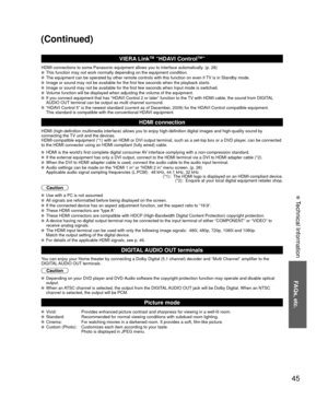 Page 4545
FAQs, etc.
 Technical Information
VIERA LinkTM “HDAVI ControlTM”  
HDMI connections to some Panasonic equipment allows you to interface aut\
omatically. (p. 28) This function may not work normally depending on the equipment condition\
. The equipment can be operated by other remote controls with this functio\
n on even if TV is in Standby mode. Image or sound may not be available for the first few seconds when the p\
layback starts. Image or sound may not be available for the first few seconds when...