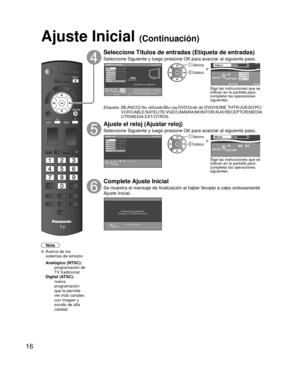 Page 1616
Nota
  Acerca de los sistemas de emisión
 Analógico (NTSC):
     programación de 
TV tradicional
 Digital (ATSC):
     nueva 
programación 
que le permite 
ver más canales 
con imagen y 
sonido de alta 
calidad
Seleccione Títulos de entradas (Etiqueta de entradas)
Seleccione Siguiente y luego presione OK para avanzar al siguiente paso.\
Etiqueta de entradas
Paso 5 de 6
Presione DERECHA para selec. una etiqueta para 
cada entrada. Ej. Blu-ray, DVD, etc, o No utilizado.
Presione OK para personalizar las...