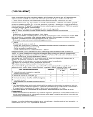 Page 3131
Funciones 
avanzadas
 VIERA Link
TM “HDAVI Control
TM”
Al usar un reproductor Blu-ray Disc, reproductor/grabadora de DVD o sist\
ema de teatro en casa, la TV automáticamente 
cambiará a la señal de entrada adecuada cuando comience la reprodu\
cción de alguno de estas señales de video.
  Para un sistema de teatro en casa, los altavoces cambian automáticame\
nte al modo de cine para casa.
Cuando se selecciona “Sí” (pág. 27), el televisor se encie\
nde automáticamente y cambia a la entrada HDMI apropiada...