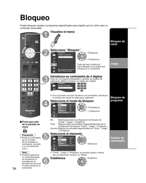 Page 3434
Bloqueo
Puede bloquear canales o programas especificados para impedir que los ni\
ños vean su 
contenido censurable.
 Pulse para salir de la pantalla de 
menú
 
Precaución Anote su contraseña 
por si la olvida. 
(Si ha olvidado su 
contraseña, consulte 
a su concesionario 
local.)
Nota
 Cuando seleccione 
un canal bloqueado 
se visualizará un 
mensaje que le 
permitirá ver el canal 
si usted introduce su 
contraseña.
Visualice el menú
Seleccione “Bloqueo”Menú
Bloquea el acceso a canales, programas o...