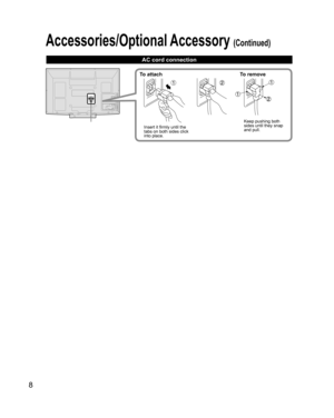 Page 8
8
Accessories/Optional Accessory (Continued)
AC cord connection
To attach To remove
Insert it firmly until the 
tabs on both sides click 
into place.Keep pushing both 
sides until they snap 
and pull.
U
D @ Q  @ @Q Y @F O H@ ›@ J O EC UD@Q@@QY@FOH@›@JOEC       