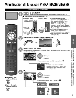 Page 2121
Básico
 Visualización de fotos con VIERA IMAGE VIEWER Visualización de contenido de dispositivos externos
Visualización de fotos con  VIERA IMAGE VIEWER
 
Visualización de contenidos
  ■Pulse para salir 
de la pantalla de 
menú
  ■Para volver a la 
pantalla anterior 
Inserte la tarjeta SD•  Ajuste de reproducción automática  Reprod. automática de imágenes (pág. 36)
  ■ Inserción o retiro de una tarjeta SD
  ●Inserte la tarjeta
Inserte la tarjeta SD con la 
etiqueta orientada de frente.
Recorte...