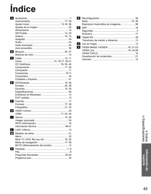 Page 4545
Información de 
soporte
 Índice
 Especificaciones
Índice
 A  Accesorios ............................................................... 7
Acercamiento ................................................... 17,  38
Ajuste Inicial ................................................ 13-16, 36
Ajustes de la imagen ............................................. 33
Alimentación .......................................................... 12
ANT/Cable ....................................................... 14,  30...