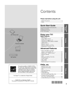 Page 33
Viewing
Advanced
FAQs, etc.
Quick Start Guide
This product qualifies for ENERGY STAR in 
the “Home Use” setting and this is the setting 
in which energy savings will be achieved. Any 
modifications to the “Home Use” setting or 
other factory default settings could result in 
greater energy consumption beyond levels 
that meet ENERGY STAR qualifications.
The Skype™ is a trademark of Skype limited.
“RealD 3D” is a trademark of RealD.
This product is covered by U.S. Patent No. 5,193,000.
Personal...