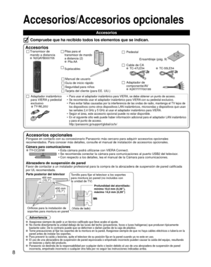 Page 88
Accesorios/Accesorios opcionales
Accesorios
Compruebe que ha recibido todos los elementos que se indican.
AccesoriosTransmisor de 
mando a distancia
 N2QAYB000705
Pilas para el 
transmisor de mando 
a distancia (2)
 Pila AA
Sujetacables
Manual de usuario
Guía de inicio rápido
Seguridad para niños
Tarjeta del cliente (para EE. UU.)TV
 Pedestal
Ensamblaje (pág. 9)
Cable de CA TC-47LE54 TC-55LE54
Adaptador de 
componente/AV
 K2KYYYY00199
 Accesorios opcionalesPóngase en contacto con su concesionario...