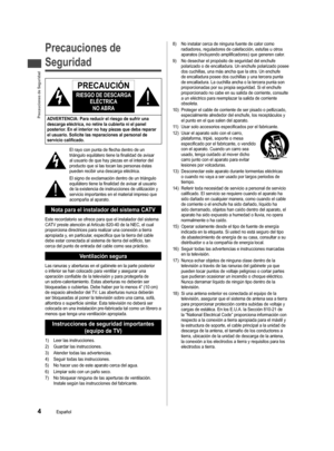 Page 5Precauciones de Seguridad
4Español
Precauciones de 
Seguridad
PRECAUCIÓN
RIESGO DE DESCARGA 
ELÉCTRICA
NO ABRA
ADVERTENCIA: Para reducir el riesgo de sufrir una 
descarga eléctrica, no retire la cubierta ni el panel 
posterior. En el interior no hay piezas que deba reparar 
el usuario. Solicite las reparaciones al personal de 
servicio calificado.
El rayo con punta de flecha dentro de un 
triángulo equilátero tiene la finalidad de avisar 
al usuario de que hay piezas en el interior del 
producto que si...