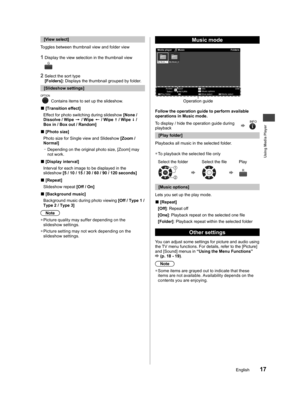 Page 17Using Media Player
17English
.)
INFO
e
[View select]
Toggles between thumbnail view and folder view
1 Display the view selection in the thumbnail viewG
2 Select the sort type
[Folders]: Displays the thumbnail grouped by folder.
  [Slideshow settings]
OPTION Contains items to set up the slideshow.
  ■[Transition effect] 
Effect for photo switching during slideshow [None / 
Dissolve / Wipe = / Wipe + / Wipe ± / Wipe ≠ / 
Box in / Box out / Random]
  ■[Photo size]
Photo size for Single view and Slideshow...