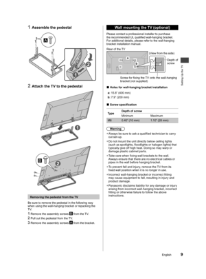 Page 9Setting Up the TV
9English
and 
and 
trol. 
ine 
d 
r 
aged, 
e l will 
ight 
ury 
e ed 
and 
lt.
1 Assemble the pedestal
2
1
2 
Attach the TV to the pedestal
2
1
  Removing the pedestal from the TV
Be sure to remove the pedestal in the following way 
when using the wall-hanging bracket or repacking the 
TV.
1 Remove the assembly screws  from the TV.
2 Pull out the pedestal from the TV.
3 Remove the assembly screws  from the bracket.
  Wall mounting the TV (optional)
Please contact a professional...