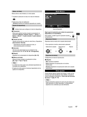 Page 17Uso del Reproductor de Medios
17Español
ones 
INFO
vez
[Selecc. de Vista]
Alterna entre la vista miniatura y la vista carpeta
1 Visualice la selección de vista en la vista de miniaturasG
2 Seleccione el tipo de clasificación
[Fichero]: Muestra las miniaturas agrupadas por carpeta.
 [Ajuste de diapositivas]
OPTION Contiene ítems para configurar el modo de diapositivas.
■[Transición] 
Efecto para cambiar las fotos durante la presentación de 
diapositivas  [Ninguna / Disolver / Borrar  = / Borrar + /...