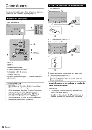 Page 1312Español
 Conexión del cable de alimentación
●  TC-40AS520U
 Parte posterior del  TV
 
●   TC-39AS530U/TC-50AS530U
 Parte posterior del  TV
 
  Inserte el cable de alimentación de CA en el TV.
 
   Cable de alimentación de CA
 Conecte después de haber terminado todas las 
demás conexiones.
 Inserte firmemente en su lugar la clavija del 
cable de CA (incluido).
 Importantes:
●   Desconectar primero el enchufe del cable del 
tomacorriente de la pared.
●   El cable de alimentación de CA suministrado es...