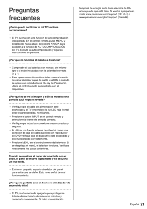 Page 2221Español
  
Preguntas 
frecuentes
 ¿Cómo puedo confirmar si mi TV funciona 
correctamente?
 ●   El TV cuenta con una función de autocomprobación 
incorporada. En el control remoto, pulse MENU y 
desplácese hacia abajo; seleccione 

AYUDA para 
acceder a la función de AUTOCOMPROBACIÓN 
del TV. Ejecute la autocomprobación y siga las 
instrucciones en pantalla.
 
 ¿Por qué no funciona el mando a distancia?
  ●   Compruebe si las baterías son nuevas, del mismo 
tipo y si están instaladas con la polaridad...