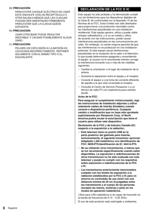 Page 76Español
 DECLARACIÓN DE LA FCC E IC
 Este equipo ha sido probado y ha demostrado cumplir 
con las limitaciones para los dispositivos digitales de 
la Clase B, de conformidad con el Apartado 15 de las 
Normas de la FCC. Estos límites han sido diseñados 
para proporcionar una protección razonable contra 
las interferencias perjudiciales en una instalación 
residencial. Este equipo genera, utiliza y puede radiar 
energía radioeléctrica, y si no se instala y utiliza 
de acuerdo con las instrucciones, puede...