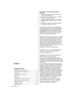 Page 22Español
 Este producto incluye el siguiente software o 
tecnología:
 (1)  el software desarrollado independientemente por o para Panasonic Corporation,
 (2)  el software de propiedad de terceros y cedido bajo  licencia a Panasonic Corporation,
 (3)  el software distribuido bajo licencia GNU LESSER  GENERAL PUBLIC LICENSE Versión 2.1 (LGPL 
V2.1) y/o,
 (4)  el software de código abierto distinto del software  distribuido bajo la licencia LGPL V2.1.
 
 El software de las categorías (3) y (4) se distribuye...