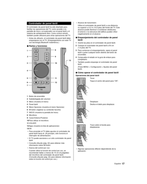 Page 1717Español
 Controlador de panel táctil
 El controlador de panel táctil ha sido diseñado para 
facilitar las operaciones del TV, como acceder a la 
pantalla de inicio o al explorador con el panel táctil y el 
sistema de señalamiento libre. Como control remoto, 
también puede utilizarse para otras operaciones del TV.●   Antes de utilizarlo, el controlador de panel táctil debe 
emparejarse con el 

TV. (Emparejamiento con este TV 
con tecnología Bluetooth inalámbrica.)
 
■ Partes y funciones
 
 1  8
 7  4...