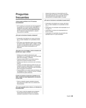 Page 2323Español
  
Preguntas 
frecuentes
 ¿Cómo puedo confirmar si mi TV funciona 
correctamente?
 ●   El TV cuenta con una función de autocomprobación 
incorporada. En el control remoto, pulse MENU y 
desplácese hacia abajo; seleccione 

AYUDA para 
acceder a la función de AUTOCOMPROBACIÓN 
del TV. Ejecute la autocomprobación y siga las 
instrucciones en pantalla.
 
 ¿Por qué no funciona el mando a distancia?
  ●   Compruebe si las baterías son nuevas, del mismo 
tipo y si están instaladas con la polaridad...