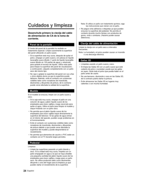 Page 2424Español
  
Cuidados y limpieza
 Desenchufe primero la clavija del cable 
de alimentación de CA de la toma de 
corriente.
 Panel de la pantalla
 El frente del panel de la pantalla ha recibido un 
tratamiento especial. Limpie suavemente la superficie 
del panel utilizando un paño suave.●   Si la superficie está muy sucia, después de quitar el 
polvo, empape un paño suave y sin pelusa en líquido 
lavavajilla suave diluido (1 parte de líquido lavavajilla 
suave diluido en 100 partes de agua) y retuérzalo...