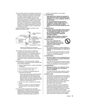 Page 55Español incendio, choque eléctrico ú otros riesgos.
22) ADVERTENCIA:
PARA REDUCIR EL RIESGO DE INCENDIO O 
DESCARGA ELÉCTRICA, NO EXPONGA ESTE 
APARATO A LA LLUVIA, HUMEDAD, GOTEO O 
SALPICADURA.
NO COLOCAR ENVASES CON LÍQUIDO 
(FLOREROS, COPAS, COSMÉTICOS, ETC.) 
SOBRE EL TELEVISOR (INCLUYENDO 
ANAQUELES COLOCADOS ARRIBA DE ESTE, 
ETC.).
23) ADVERTENCIA:
RETIRAR PIEZAS PEQUEÑAS INNECESARIAS 
Y OTROS OBJETOS FUERA DEL ALCANCE 
DE LOS NIÑOS PEQUEÑOS.  ESTOS 
OBJETOS PUEDEN SER TRAGADOS 
ACCIDENTALMENTE....
