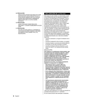 Page 66Español
DECLARACIÓN DE LA FCC E IC
Este equipo ha sido probado y ha demostrado cumplir 
con las limitaciones para los dispositivos digitales de 
la Clase B, de conformidad con el Apartado 15 de las 
Normas de la FCC. Estos límites han sido diseñados 
para proporcionar una protección razonable contra 
las interferencias perjudiciales en una instalación 
residencial. Este equipo genera, utiliza y puede radiar 
energía radioeléctrica, y si no se instala y utiliza 
de acuerdo con las instrucciones, puede...