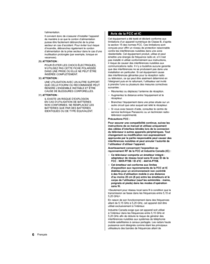 Page 28  Avis de la FCC et IC
 
Cet équipement a été testé et déclaré conforme aux 
limitations d’un appareil numérique de Classe B, d’après 
la section 15 des normes FCC. Ces limitations sont 
conçues pour offrir un niveau de protection raisonnable 
contre les interférences nuisibles dans une zone 
résidentielle. Cet équipement produit, utilise et peut 
émettre une énergie de fréquence radio et, s’il n’est 
pas installé ni utilisé conformément aux instructions, 
il risque de causer des interférences nuisibles...