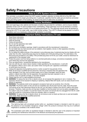 Page 44
Safety Precautions
Note to CATV System Installer
This reminder is provided to direct the CATV system installer’s attention to Article 820-40 of the NEC that 
provides guidelines for proper grounding and, in particular, specifies that the cable ground shall be connected 
to the grounding system of the building, as close to the point of cable \
entry as practical.
Secure Ventilation
Slots and openings in the cabinet and the back or bottom are provided fo\
r ventilation, and to ensure reliable 
operation...