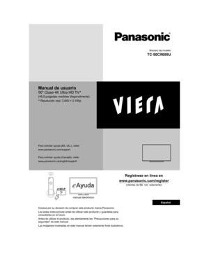 Page 25     Número de modelo
  TC-50CX600U
  
  
  Manual de usuario
 
50” Clase 4K Ultra HD TV*
  (49,5 pulgadas medidas diagonalmente)
 *
 Resolución real: 3.840 × 2.160p
  Regístrese en línea en
  www.panasonic.com/register
 
(clientes de EE. UU. solamente)
 
manual electrónico
  Para solicitar ayuda (EE. UU.), visite:
  www.panasonic.com/support
 
  Para solicitar ayuda (Canadá), visite:
  www.panasonic.ca/english/support
  Gracias por su decisión de comprar este producto marca Panasonic.
  Lea estas...