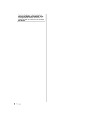 Page 54  L’American Academy of Pediatrics (Académie 
américaine de pédiatrie) recommande de ne pas 
exposer les enfants de moins de deux ans aux 
médias. Pour plus de renseignements, consultez 
www.aap.org.
8Français
0*#@64@DY	DYV
@GS$@JOEC0*#@64@DY	DYV
@GS$@JOEC 