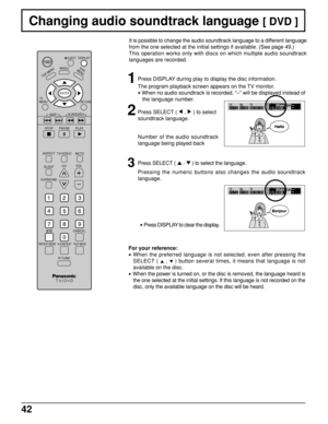 Page 4242
Changing audio soundtrack language [ DVD ]
It is possible to change the audio soundtrack language to a different language
from the one selected at the initial settings if available. (See page 49.)
This operation works only with discs on which multiple audio soundtrack
languages are recorded.
Number of the audio soundtrack
language being played back
1Press DISPLAY during play to display the disc information.
The program playback screen appears on the TV monitor.
• When no audio soundtrack is recorded,...