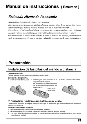 Page 2929
Manual de instrucciones  [ Resumen ]
Estimado cliente de Panasonic
Bienvenido a la familia de clientes de Panasonic.
Esperamos sinceramente que disfrute durante muchos años de su nuevo Esperamos
sinceramente que disfrute durante muchos años de su nuevo televisor LCD.
Para obtener el máximo beneficio de su aparato, lea estas instrucciones antes de hacer
cualquier ajuste, y guárdelas para poder utilizarlas como referencia en el futuro.
Guarde también el recibo de su compra, y anote el número del modelo...