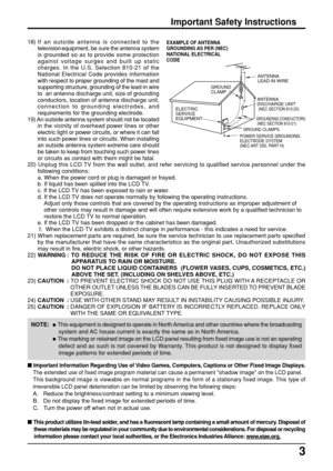 Page 33
18) If an outside antenna is connected to the
television
 equipment, be sure the antenna system
is grounded so as to provide some protection
against voltage surges and built up static
charges. In the U.S. Selection 810-21 of the
National Electrical Code provides information
with respect to proper grounding of the mast and
supporting structure, grounding of the lead-in wire
to  an antenna discharge unit, size of grounding
conductors, location of antenna discharge unit,
connection to grounding...