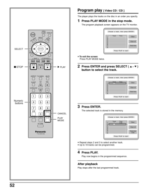 Page 5252
DISPLAY
ANGLE
PAUSE
ASPECT
TV/VIDEO MUTE
SLEEPCHVOL
SURROUND
CANCEL
REPEAT MODE A-B REPEATPLAY MODE
R-TUNE
TV      
MENUENTER
RETURN
PLAY
DVD
MENU
T
O
P
 
M
E
N
U
STOP
SKIPSLOW/SEARCH
OPEN
CLOSE
POWER
SELECT
• Repeat steps 2 and 3 to select another track.
• Up to 18 tracks can be programmed.
3Press ENTER.
The selected track is stored in the memory.
4Press PLAY.
Play now begins in the programmed sequence.
After playback
Play stops after the last programmed track.
Numeric
buttons
 STOP
CANCEL
PLAY
MODE...