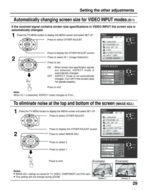 Page 2929
Press to end.
TV      
MENU
1Press the TV MENU button to display the MENU screen and select SET UP.
Press to select IMAGE ADJ.
Press to select 2.
Press to select 1.
ENTER
Press to select OTHER ADJUST.
Press to display the OTHER ADJUST screen.
ENTER
2
RETURNENTER
SELECTPAGE
MENUADJUSTSET  UP
LANGUAGE
PROGRAM  CH
DVD  SET  UP
LOCK
CLOSED CAPTION
INPUT  LABEL
OTHER  ADJUST
PAGE
OTHER ADJUST
RETURN
SELECT
OFFON
OFFON
OFFON
2
ON
CHANGE
1
OFF NATURL CLR
3D Y/C
ID-1
IMAGE ADJ.
CHILD LOCK
If the received...