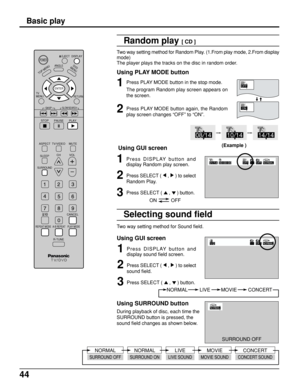 Page 4444
Press PLAY MODE button in the stop mode.
The program Random play screen appears on
the screen.
Press PLAY MODE button again, the Random
play screen changes “OFF” to “ON”. Two way setting method for Random Play. (1.From play mode, 2.From display
mode)
The player plays the tracks on the disc in random order.
Using PLAY MODE button
1
2
Random play [ CD ]
DISPLAY
ANGLE
PAUSE
ASPECT
TV/VIDEO MUTE
SLEEPCHVOL
SURROUND
CANCEL
REPEAT MODE A-B REPEAT PLAY MODE
R-TUNE
TV      
MENUENTER
RETURN
PLAY
DVD
MENU
TOP...