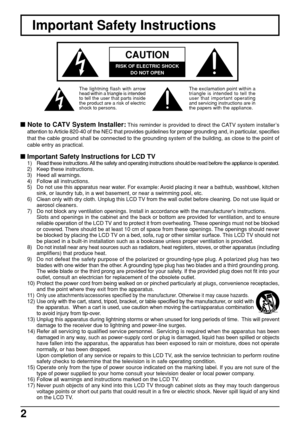 Page 22
Important Safety Instructions
CAUTION
RISK OF ELECTRIC SHOCK
DO NOT OPEN
The exclamation point within a
triangle is intended to tell the
user that important operating
and servicing instructions are in
the papers with the appliance.
 Note to CATV System Installer: This reminder is provided to direct the CATV system installer’s
attention to Article 820-40 of the NEC that provides guidelines for proper grounding and, in particular, specifies
that the cable ground shall be connected to the grounding...