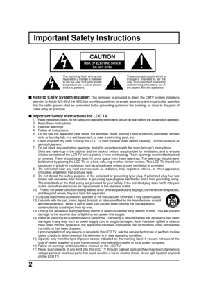 Page 22
Important Safety Instructions
CAUTION
RISK OF ELECTRIC SHOCK
DO NOT OPEN
The exclamation point within a
triangle is intended to tell the
user that important operating
and servicing instructions are in
the papers with the appliance.
 Note to CATV System Installer: This reminder is provided to direct the CATV system installer’s
attention to Article 820-40 of the NEC that provides guidelines for proper grounding and, in particular, specifies
that the cable ground shall be connected to the grounding...