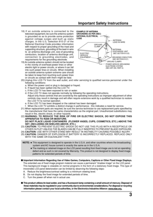 Page 33
18) If an outside antenna is connected to the
television
 equipment, be sure the antenna system
is grounded so as to provide some protection
against voltage surges and built up static
charges. In the U.S. Selection 810-21 of the
National Electrical Code provides information
with respect to proper grounding of the mast and
supporting structure, grounding of the lead-in wire
to  an antenna discharge unit, size of grounding
conductors, location of antenna discharge unit,
connection to grounding...