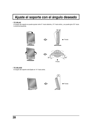 Page 2828
3030
• TC-20LA2
El ángulo del soporte se puede ajustar entre 5° hacia delante y 15° hacia atrás, y se puede girar 30° hacia
la derecha/izquierda.
Ajuste el soporte con el ángulo deseado
• TC-20LA2D
El ángulo del soporte está fijado en 14° hacia atrás.Frente
Frente
Frente 