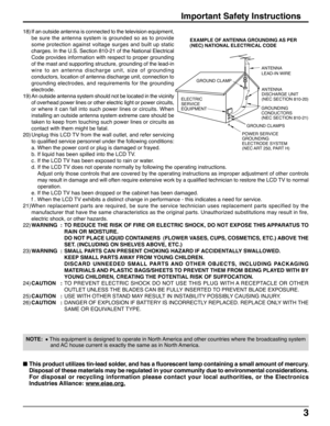 Page 33
18)If an outside antenna is connected to the television equipment,
be sure the antenna system is grounded so as to provide
some protection against voltage surges and built up static
charges. In the U.S. Section 810-21 of the National Electrical
Code provides information with respect to proper grounding
of the mast and supporting structure, grounding of the lead-in
wire to an antenna discharge unit, size of grounding
conductors, location of antenna discharge unit, connection to
grounding electrodes, and...