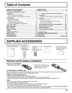 Page 55
Table of Contents
Check the accessories before installation.
• 
Operating Instructions
SUPPLIED ACCESSORIES
• Product Registration
Card and Customer
Care Plan Card
TV
Important Safety Instructions ...................................... 2
SUPPLIED ACCESSORIES ........................................... 5
Remote control battery installation ............................... 5
Installation ..................................................................... 6
How to remove the TV-Stand...
