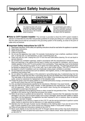 Page 22
Important Safety Instructions
CAUTION
RISK OF ELECTRIC SHOCK
DO NOT OPEN
The exclamation point within a
triangle is intended to tell the
user that important operating
and servicing instructions are in
the papers with the appliance.
■ Note to CATV System Installer: This reminder is provided to direct the CATV system installer’s
attention to Article 820-40 of the NEC that provides guidelines for proper grounding and, in particular, specifies
that the cable ground shall be connected to the grounding...