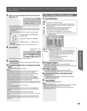 Page 4141
Disc / Card Operation1:58 SP Remaining Recording Time3/29 MON 12:53 PMTIMER
RECORDING
MODE
OFF ON CHANNEL DATE64
New Timer Program5:10 PM 4:20 PM SPCHECKOKNO
01 3/29 MON
64 8:00 PM7:00 PM SP
OK02 4/5 MON
Notes:• “” flashes when the unit cannot go to timer recording standby (e.g., a 
recordable disc is not in the disc tray). Check the disc carefully.
•  The actual time recorded may be longer than the program itself when 
television programs are recorded using VCR Plus+ system.
•  When you program...